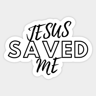 JESUS SAVED ME Sticker